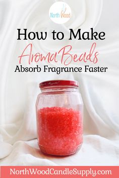 a jar filled with red sugar on top of a white blanket next to the words how to make aroma beads absorb fragrance faster