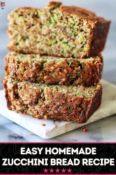 three slices of zucchini bread stacked on top of each other with the text easy homemade zucchini bread recipe