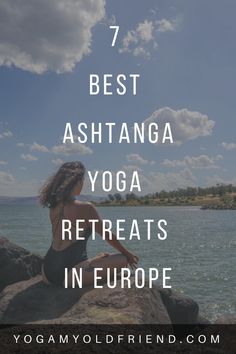 a woman sitting on top of a rock with the words 7 best ashtanga yoga retreats in europe