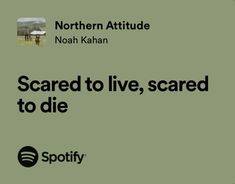 an advertisement with the words scared to live, scared to die written in black on a green background