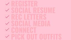 a pink poster with the words register, social resume, rec letters, social media connect pick out outfits