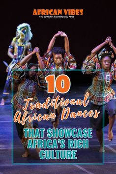 african dancers with the words 10 traditional african dances that showcase africa's rich culture