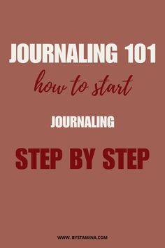 a red background with the words journal 101 how to start journaling step by step