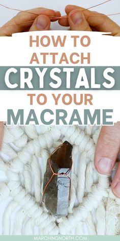 two hands holding yarn with the words how to attach crystals to your macrame