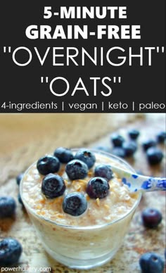 an oatmeal with blueberries in it and the words 5 minute grain - free overnight oats