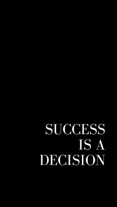 the words success is a decision are in black and white letters on a dark background