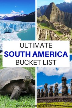 the ultimate south america bucket list with pictures and text overlay that says ultimate south america bucket list