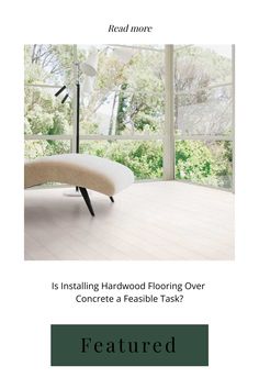 Is Installing Hardwood Flooring Over Concrete a Feasible Task?