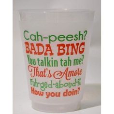 a shot glass with words on it sitting on a white surface, which reads can - pesh? bada bing you talkin't tah me? that's awesome