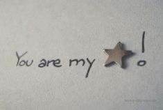 a small star with the word you are my written on it next to an inscription that says, you are my