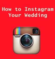 an instagramr with the words how to instagram your wedding on it and a camera