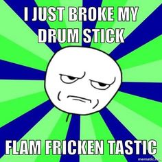 a green and blue striped background with an emo saying, i just broke my drum stick