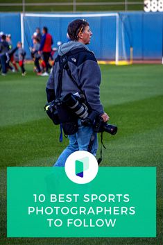 a man walking across a field with a camera in his hand and the words 10 best sports photographers to follow