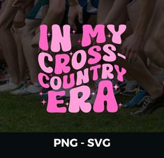 the words in my cross country era are pink and black on a background of running people