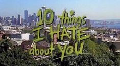 Visit Seattle, All The Bright Places, 10 Things I Hate About You, Film Journal, Fav Movies