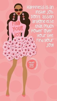 a woman with pink flowers in her hair and the words, happiness is an inside job don't ask anyone else that much power over your life find