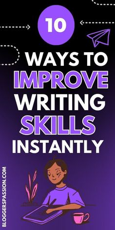 a person sitting at a desk with the words 10 ways to improve writing skills instantly