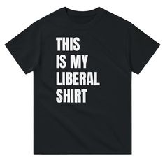 Make a statement with the "This Is My Liberal Shirt." For the trendsetters and change-makers, this shirt speaks to the millennial spirit with style and purpose. Crafted from high-quality fabric, it's soft, comfortable, and ideal for everyday wear. Whether you're lounging at home, heading out for a casual day, or making a subtle statement, this tee is your go-to. - Premium fabric: Soft, breathable, and made to last. - Versatile style: Great for any occasion - Unisex fit: A comfortable fit for everyone. - A perfect gift: Ideal for friends or family who share your Mood. Pair it with jeans, shorts, or your favorite outfit to let everyone know how you're feeling! Seamless double-needle collar, Double-needle sleeve and bottom hems, 100% cotton, Taped neck and shoulders for durability. Liberal Shirt, Change Maker, Versatile Style, Trend Setter, Favorite Outfit, Quality Fabric, Porter, Everyday Wear, Comfort Fit