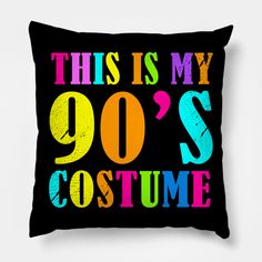 this is my 90's costume pillow