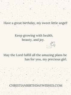 a birthday card with the words, have a great birthday my sweet little angel keep growing with health, beauty, and joy