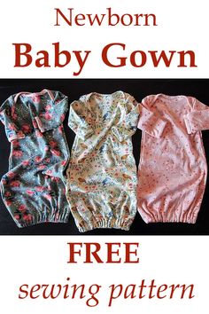 three baby gowns sitting next to each other on top of a black background with the words newborn baby gown free sewing pattern