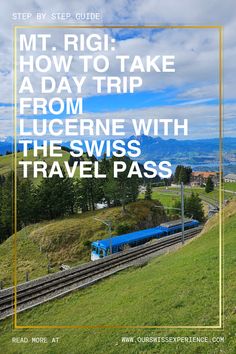 An epic Day Trip to Mt. Rigi from Lucerne with the Day Pass or Swiss Travel Pass - Our Swiss experience Swiss Travel Pass, Travel Cards