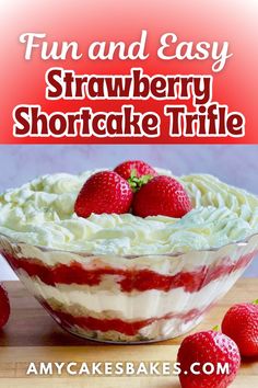 strawberry shortcake trifle with whipped cream and fresh strawberries in the background text reads fun and easy strawberry shortcake trifle