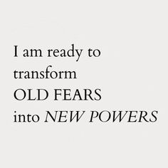 the words i am ready to transform old ears into new powers on a white background