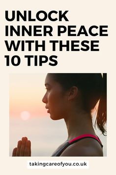 a woman with her hands folded in prayer and the words unlock inner peace with these 10 tips