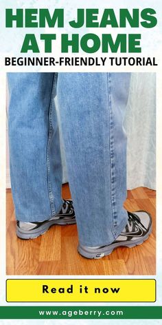 the legs and feet of a person standing on a wooden floor with text overlay reading hem jeans at home beginner - friendly