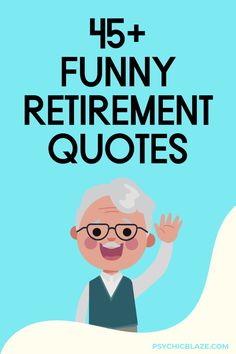 an older man waving with the words funny retirement quotes above him on a blue background