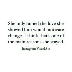 the quote she only hoped the love she showed him would motivate change i think that's one of the main reasons