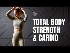 a woman in tights and leggings with the words total body strength & cardio