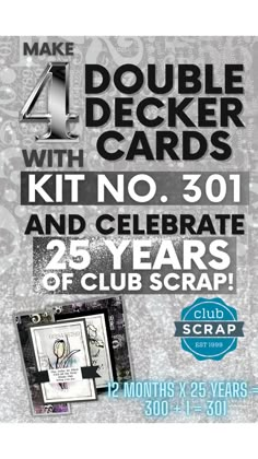 the poster for make 4 double decker cards with no 30 and celebrate 25 years of club scrap