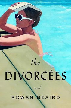 a book cover for the divorce's by rowan beard with an image of a woman in sunglasses leaning on a surfboard