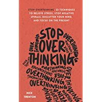 Behavioral Psychology, Focus On The Present, Over Thinking, Stop Overthinking, Declutter Your Mind, Stephen Covey, Development Books, Family Books, Educational Books