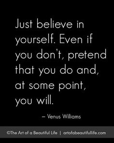 an image with the quote just believe in yourself even if you don't pretend that you do and at some point, you will