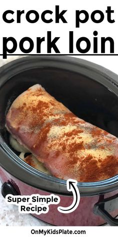 crock pot pork loin recipe in the slow cooker with text overlay