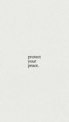 the words protect your peace written in black on a white background