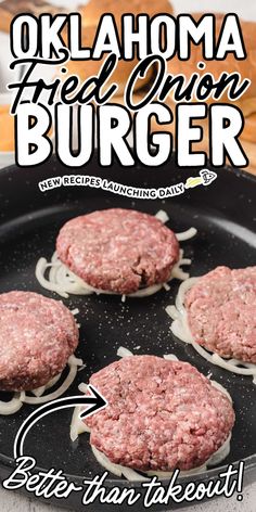 three hamburger patties cooking in a skillet with text overlay that reads, the best california fried onion burger ever better than takeout