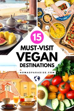 the top ten must - visit vegan destinations