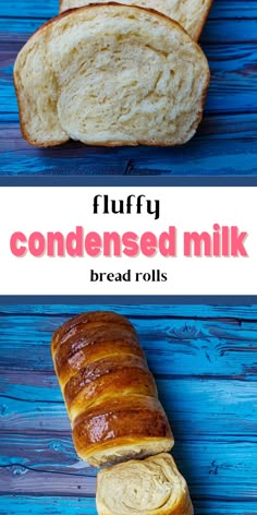 a loaf of bread cut in half with the words fluffy condensed milk next to it