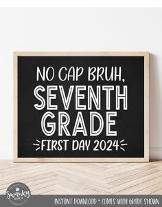 a black and white sign that says no cap bruh, seventh grade first day