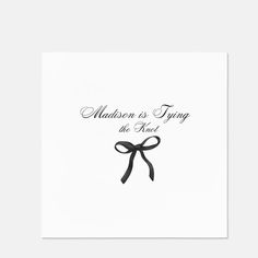 a card with the words madison is trying the knot in black ink on white paper