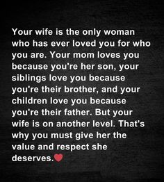 a black background with the words, your wife is the only woman who has ever loved you