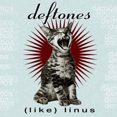 a cat with its mouth open and the words deftones like linuxs on it