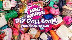 a pile of purses and handbags with the words mini brands diy doll room and organization