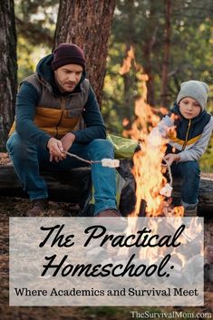 a father and son sitting around a campfire with the text, the practical homeschool where families and survival meet