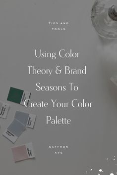 a white table with some paint samples on it and the words using color theory & brand seasons to create your color palette