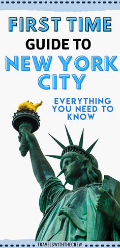 the statue of liberty with text that reads first time guide to new york city everything you need to know